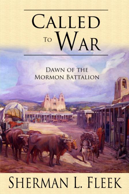 Called to War - Dawn of the Mormon Battalion